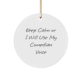 Funny Comedian Circle Ornament Gifts from Friends for Comedian Men, Keep Calm Or I Will Use My Comedian Voice, Christmas Unique Gifts - Image 1